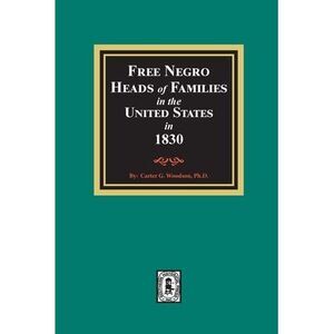Free Negro Heads of Families in the United States in 1830 -- Carter G. Woodson